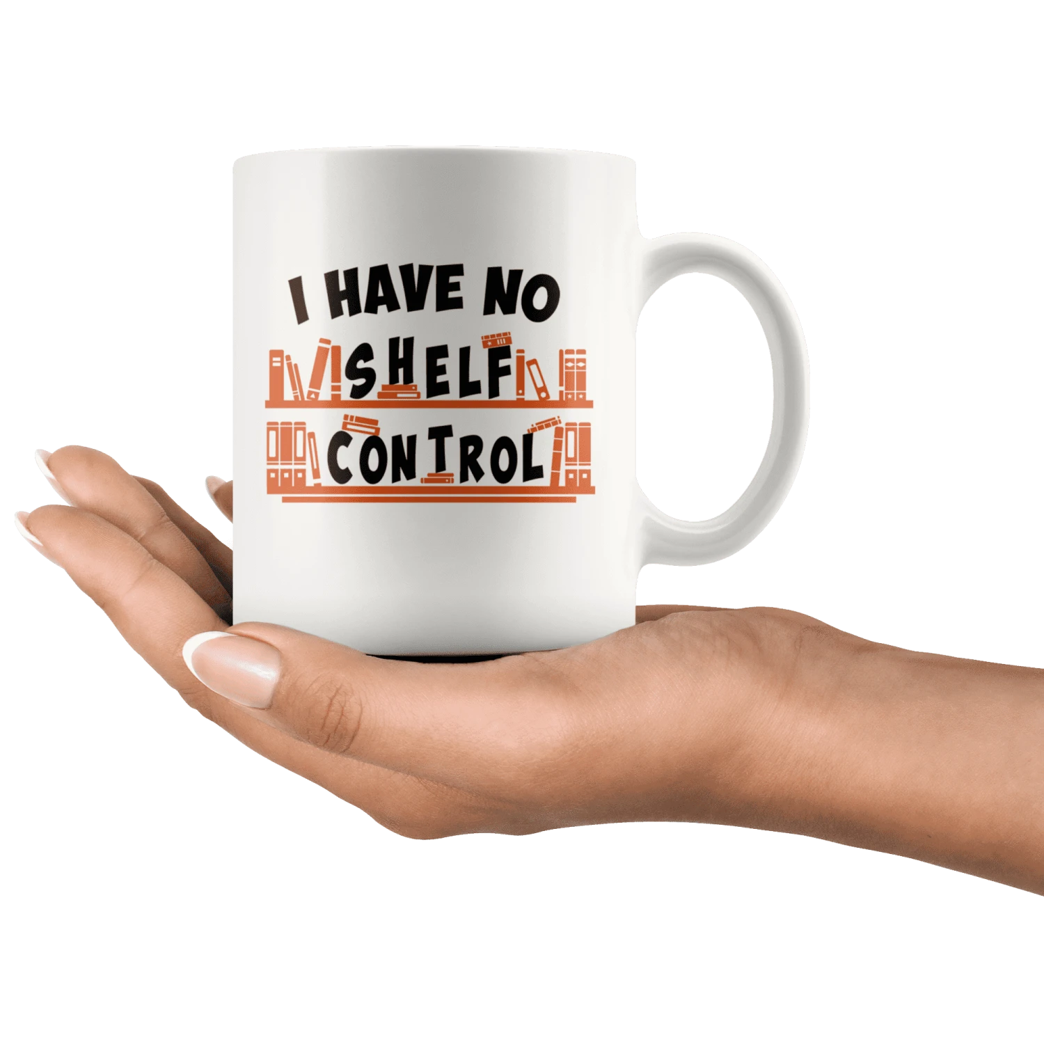 "I Have No Shelf Control"11oz White Mug 4 "I Have No Shelf Control"11oz White Mug - Image 2