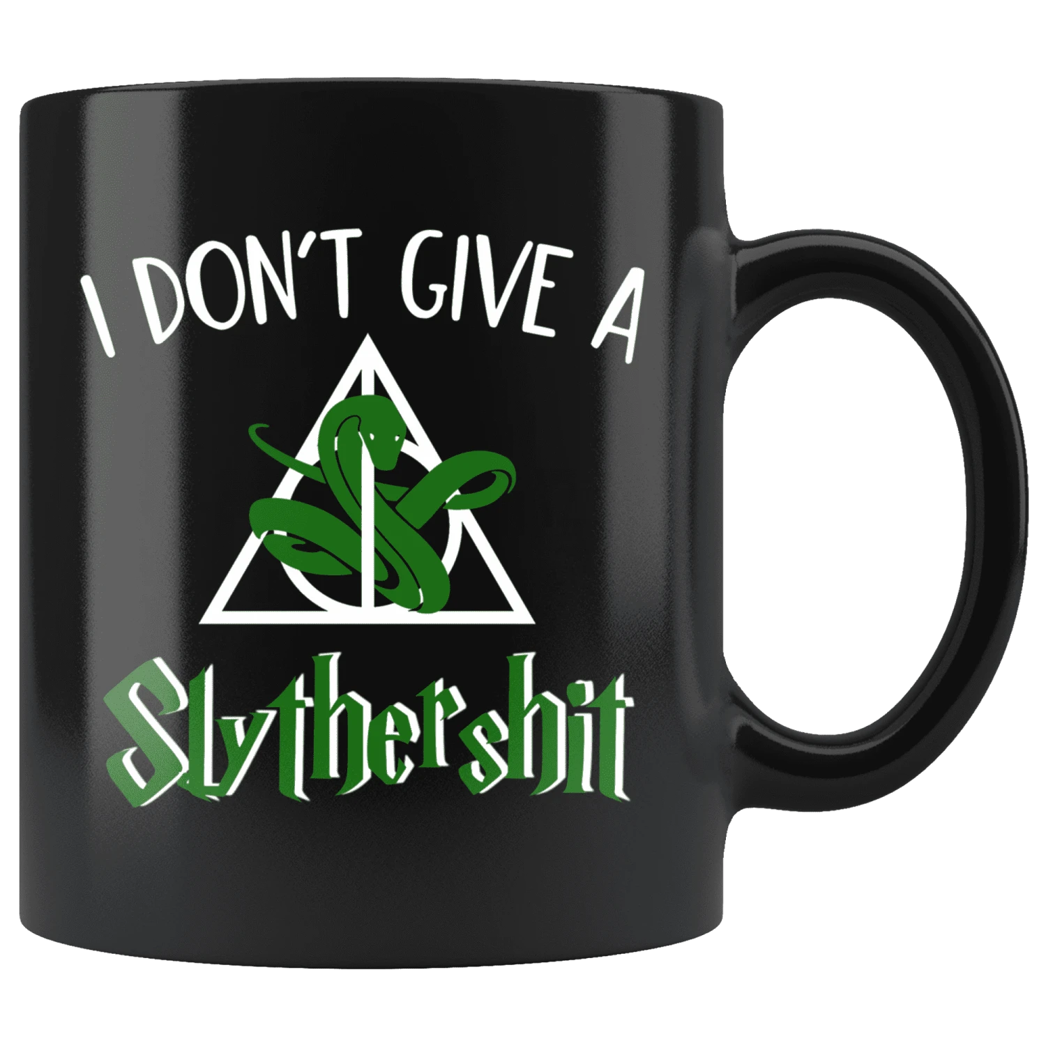 "i Don't Give A Slythershit"11oz Black Mug 3 "i Don't Give A Slythershit"11oz Black Mug