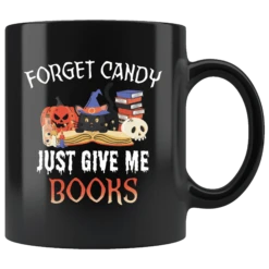 "Forget Candy"11oz Black Mug