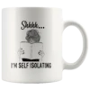 "Shhhh I'm Self Isolating"11oz White Mug -Home Fashion Store 2mz67j42k60sjfpsac4vu8q2