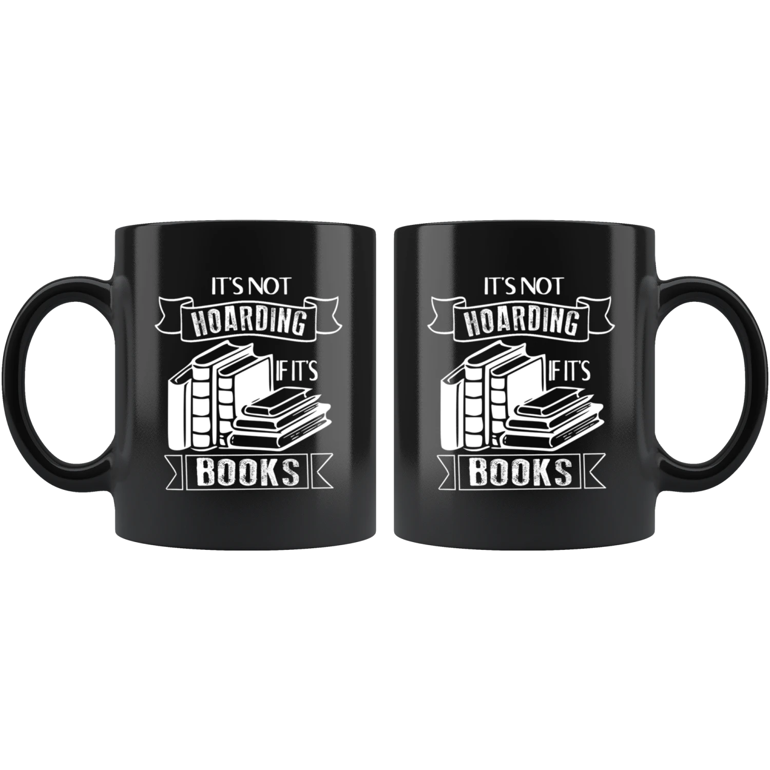 "It's Not Hoarding If It's Books"11oz Black Mug 4 "It's Not Hoarding If It's Books"11oz Black Mug - Image 2