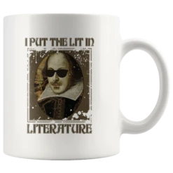 "I Put The Lit In Literature"11oz White Mug