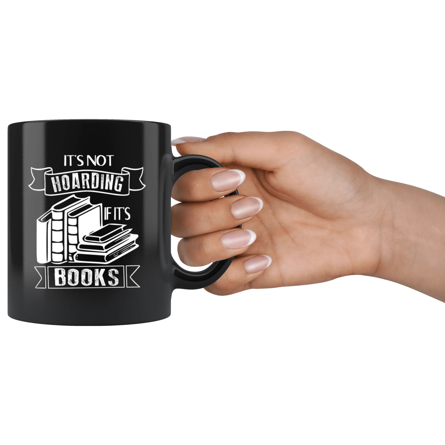 "It's Not Hoarding If It's Books"11oz Black Mug 5 "It's Not Hoarding If It's Books"11oz Black Mug - Image 3