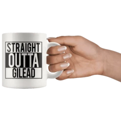 "Straight Outta Gilead"11oz White Mug -Home Fashion Store 6nndxcrciqj23tlpps2pzc3h