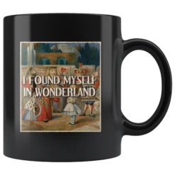 "I Found Myself In Wonderland"11oz Black Mug