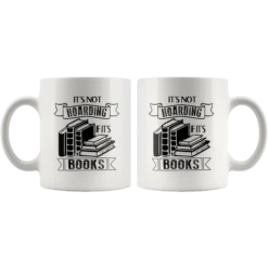 "It's Not Hoarding If It's Books"11oz White Mug -Home Fashion Store 7ei7ts0mqoktbmdaa7i6cs4l