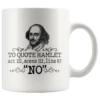 "To Quote Hamlet Act III Scene III Line 87, 'No' "11oz White Mug -Home Fashion Store 7t6yl8hn5y790x0ia80qw14v