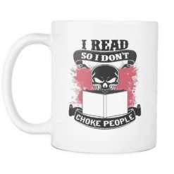 I Read So Don't Choke People Mug -Home Fashion Store 7wrVXgPJBbX8gwM5hrerVFzX3237Tk left