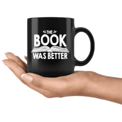 "The Book Was Better"11oz Black Mug 9 "The Book Was Better"11oz Black Mug -Home Fashion Store 83ha1b9pdfqj982qzdnev864