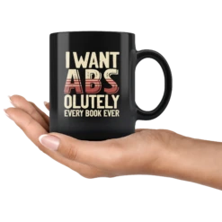 "I Want ABS-olutely Every Book"11oz Black Mug -Home Fashion Store 87dod4dun16mzrnlygrio7b1