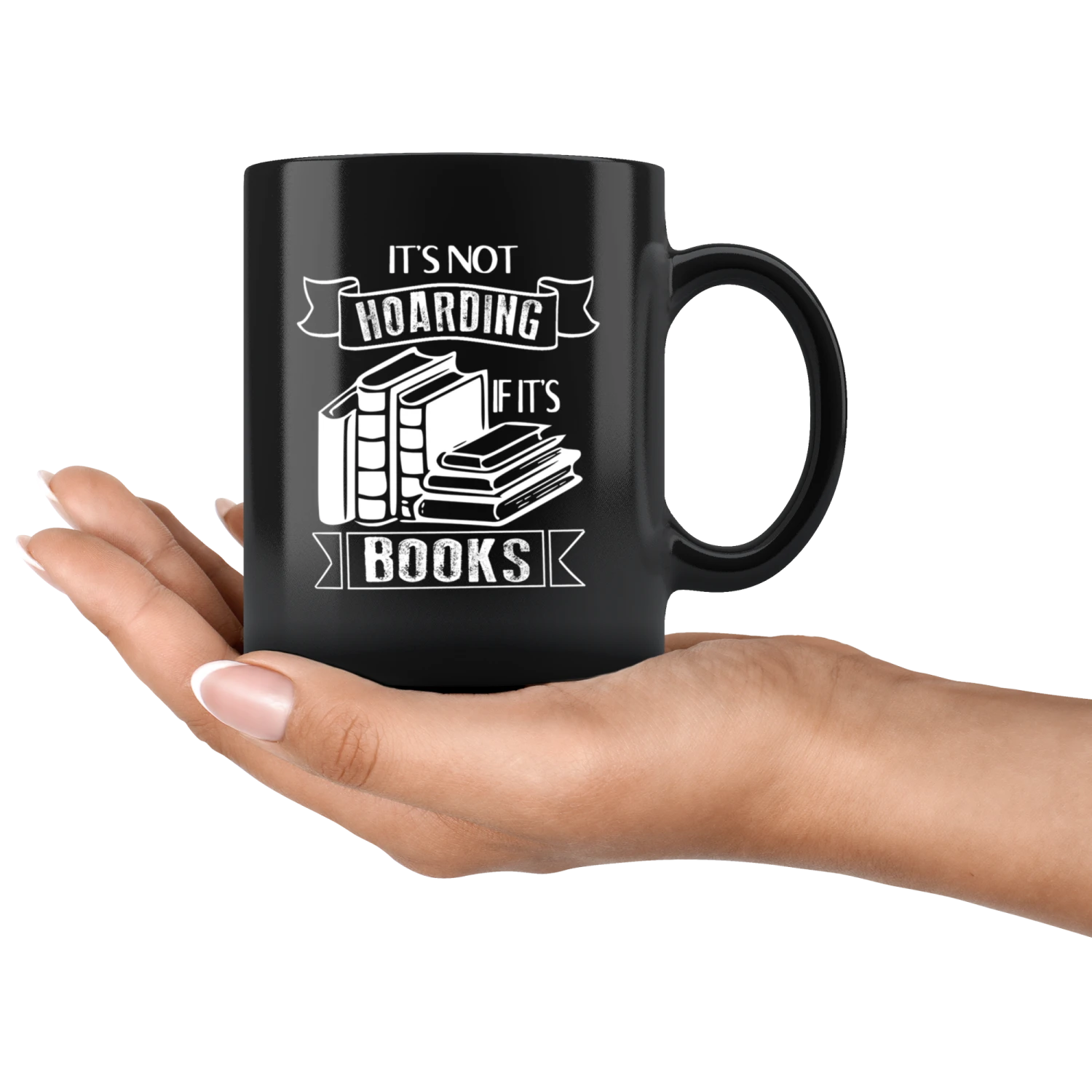 "It's Not Hoarding If It's Books"11oz Black Mug 6 "It's Not Hoarding If It's Books"11oz Black Mug - Image 4