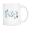 "Just One More"11oz White Mug