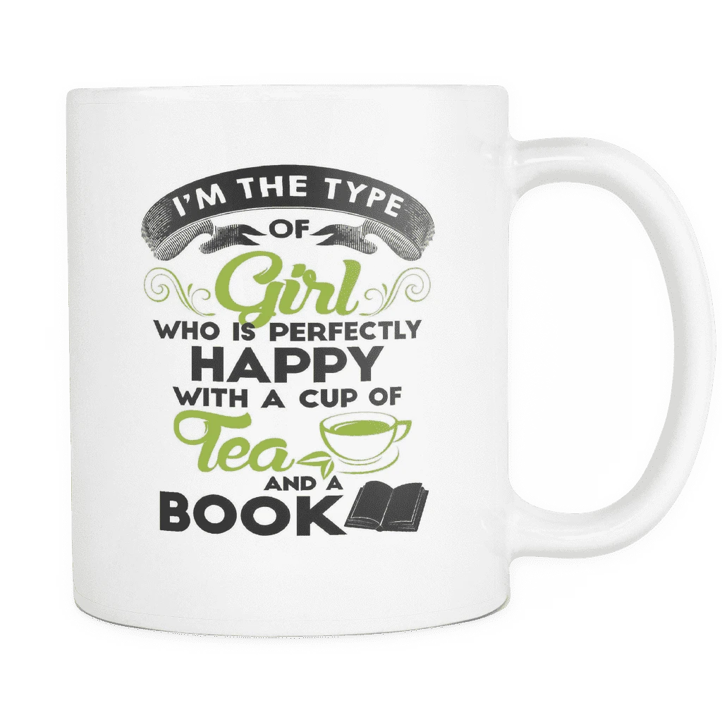 I'm The Type Of Girl Who Is Perfectly Happy With A Cup Of Tea And A Book Mug 3 I'm The Type Of Girl Who Is Perfectly Happy With A Cup Of Tea And A Book Mug