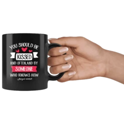 "You Should Be Kissed"11oz Black Mug -Home Fashion Store bo35b64psfy9frqt1t8r2fnr