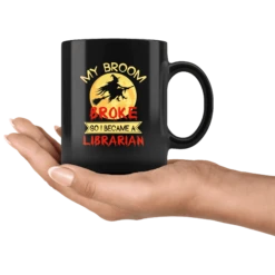 "I Became A Librarian"11oz Black Mug -Home Fashion Store e9hinfj2hxs5t9pqjw6wzw14