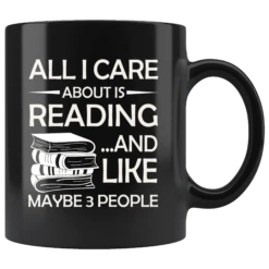 "All I Care About Is Reading"11oz Black Mug