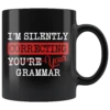 "I'm Silently Correcting Your Grammar"11oz Black Mug -Home Fashion Store epp4zu3xnq5qtb8mo3y29e12