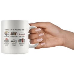 "Things I Do In My Spare Time"11oz White Mug -Home Fashion Store etpm64t6wjfp79reo5dtiogs