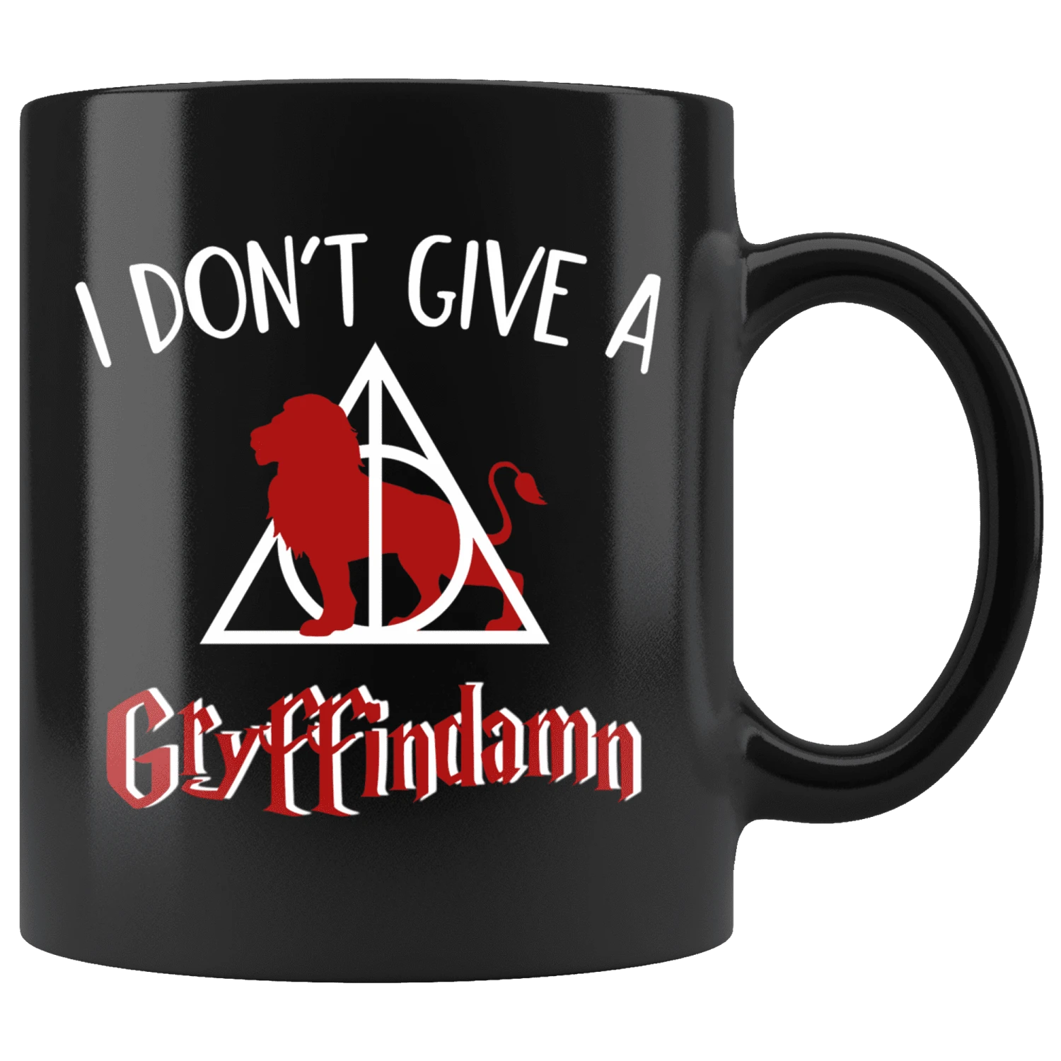"I Don't Give A Gryffindamn"11oz Black Mug 3 "I Don't Give A Gryffindamn"11oz Black Mug