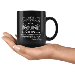 "We've Loved Each Other"11oz Black Mug 9 "We've Loved Each Other"11oz Black Mug -Home Fashion Store f8c6vmy314a5gi573ysfmmel