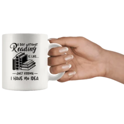 "A Day Without Reading"11oz White Mug -Home Fashion Store ho0634x3ku3p0w4w78rxm3ow