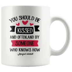 "You Should Be Kissed"11oz White Mug