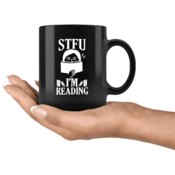 "STFU I'm Reading" 11oz Black Mug -Home Fashion Store ki4fq69ixvcyzm2sofgwpa7s