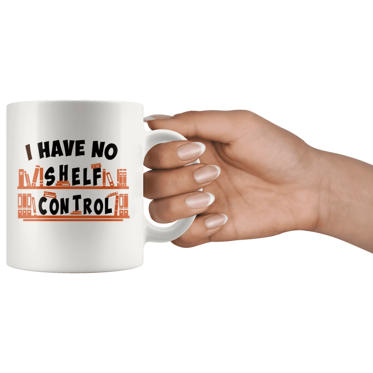"I Have No Shelf Control"11oz White Mug 5 "I Have No Shelf Control"11oz White Mug - Image 3