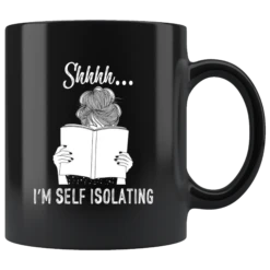 "Shhhh I'm Self Isolating"11oz Black Mug