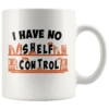 "I Have No Shelf Control"11oz White Mug -Home Fashion Store pm8ja1jsht2jz8oxp7vg6hgy