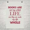 Books Are Not My Whole LIfe But ... -Home Fashion Store poster1 11 0