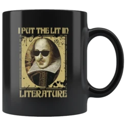 "I Put The Lit In Literature"11oz Black Mug