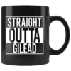 "Straight Outta Gilead"11oz Black Mug -Home Fashion Store qs2v94y20aw4jjmkpdzzqfjo