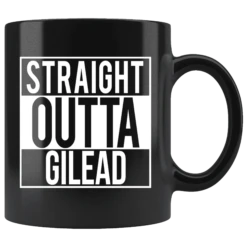 "Straight Outta Gilead"11oz Black Mug