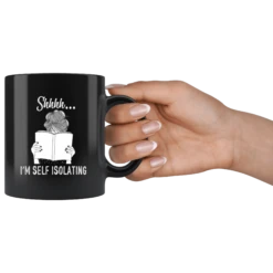 "Shhhh I'm Self Isolating"11oz Black Mug -Home Fashion Store r29xws3ekx6ofe7pb5sljdud