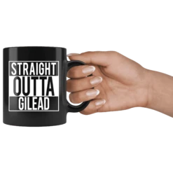 "Straight Outta Gilead"11oz Black Mug -Home Fashion Store rukmt5alq40h1hgmez28ge2d
