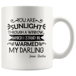 "You Are Sunlight"11oz White Mug