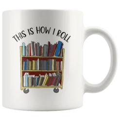"This Is How I Roll"11oz White Mug