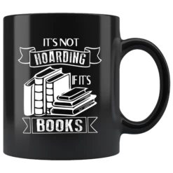 "It's Not Hoarding If It's Books"11oz Black Mug