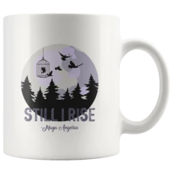 "Still I Rise"11oz White Mug