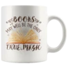 "Books,The Only True Magic"11oz White Mug 1 "Books,The Only True Magic"11oz White Mug -Home Fashion Store vdd1vehy609hh1385819dpop