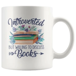 "Introverted But Willing To Discuss Books"11oz White Mug