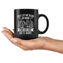 "Just Let Me Read"11oz Black Mug -Home Fashion Store vql6qki7kneggscejpikfsgx