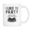 I Like To Party And By Party I Mean Read Books Mug