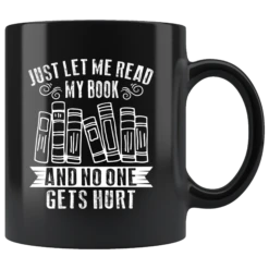 "Just Let Me Read"11oz Black Mug